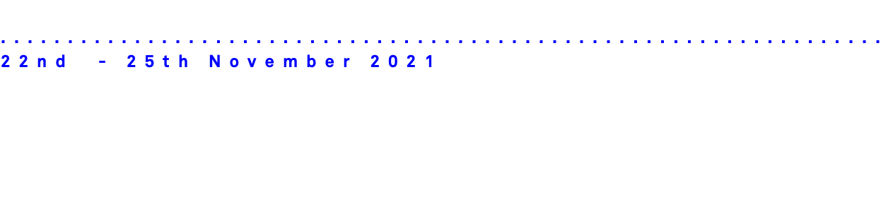 
..................................................................22nd - 25th November 2021 MIND FORG'D MANACLES Eva Beresin, Hary Grundy, Lydia Blakeley, Florence Sweeney, Jonnathan Monk, Laila Majid, Sam Harris, Ian Whittlsea
